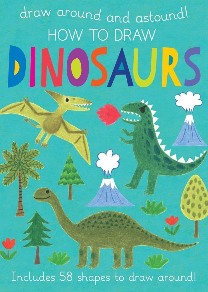 How to Draw Dinosaurs (Draw Around and Astound!) Hardcover – January 1, 2016