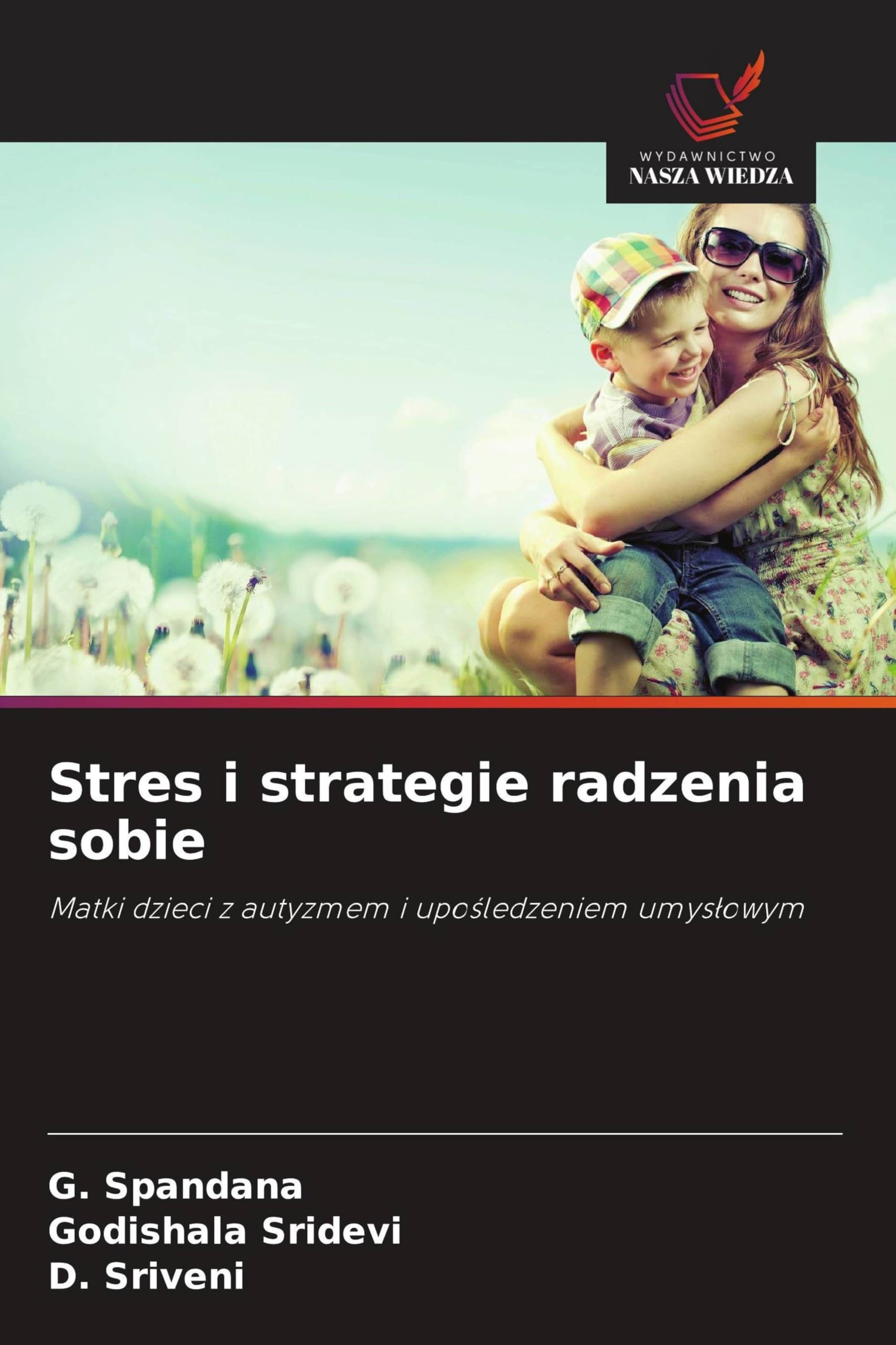 Stres i strategie radzenia sobie: Matki dzieci z autyzmem i upo¿ledzeniem umys¿owym