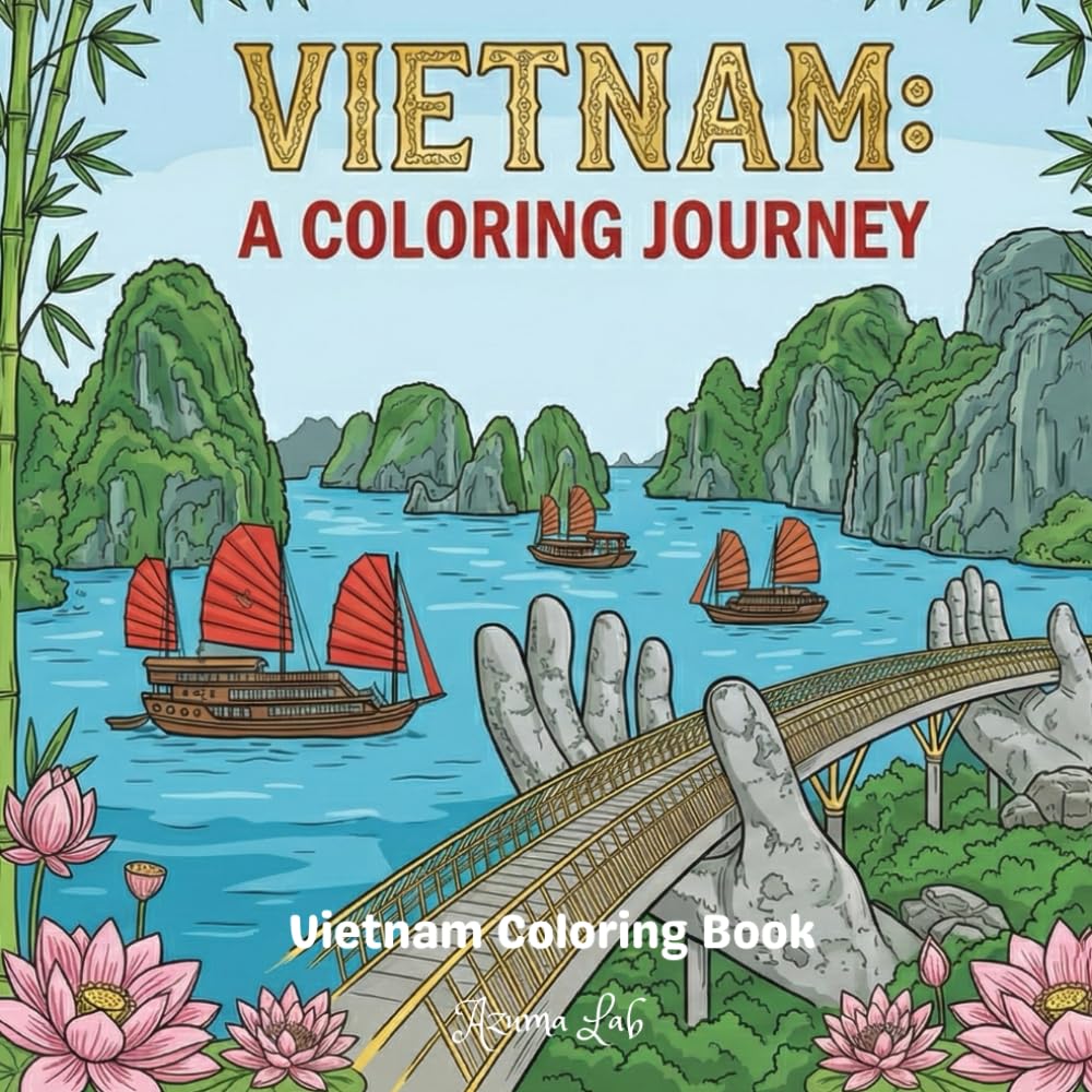 Vietnam: A Coloring Journey: Explore the Architecture, People, and Natural Wonders of Vietnam: A Travel Inspired Coloring Book for Wanderers and Dreamers