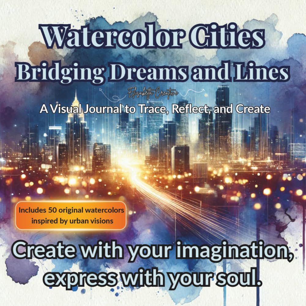 Watercolor Cities - Bridging Dreams and Lines. A Visual Journal to Trace, Reflect, and Create