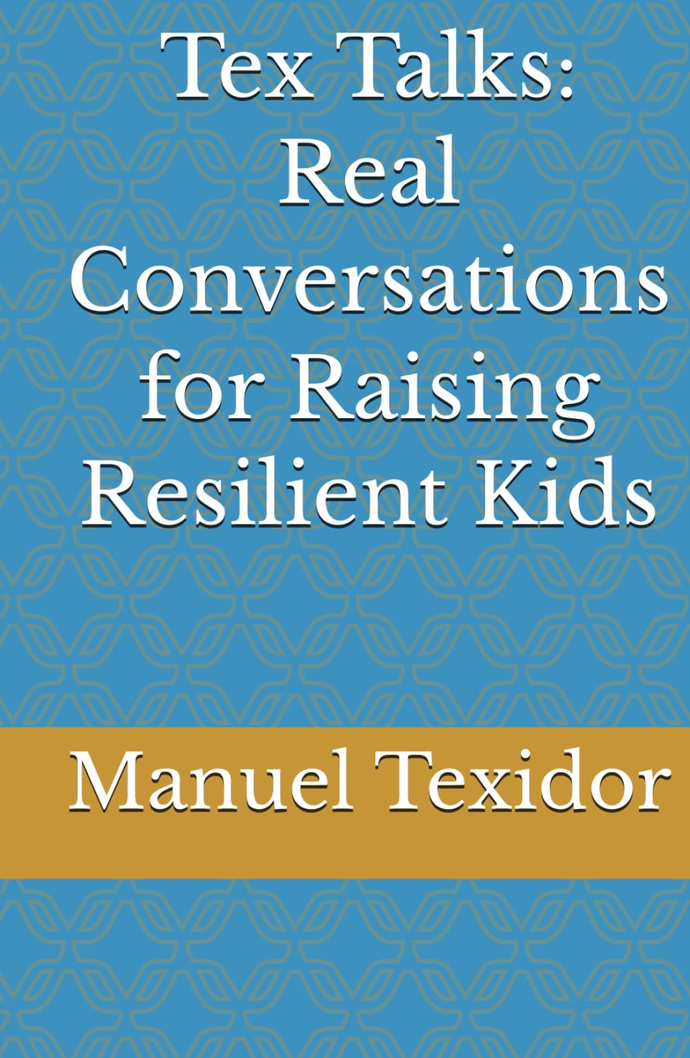 Tex Talks: Real Conversations for Raising Resilient Kids