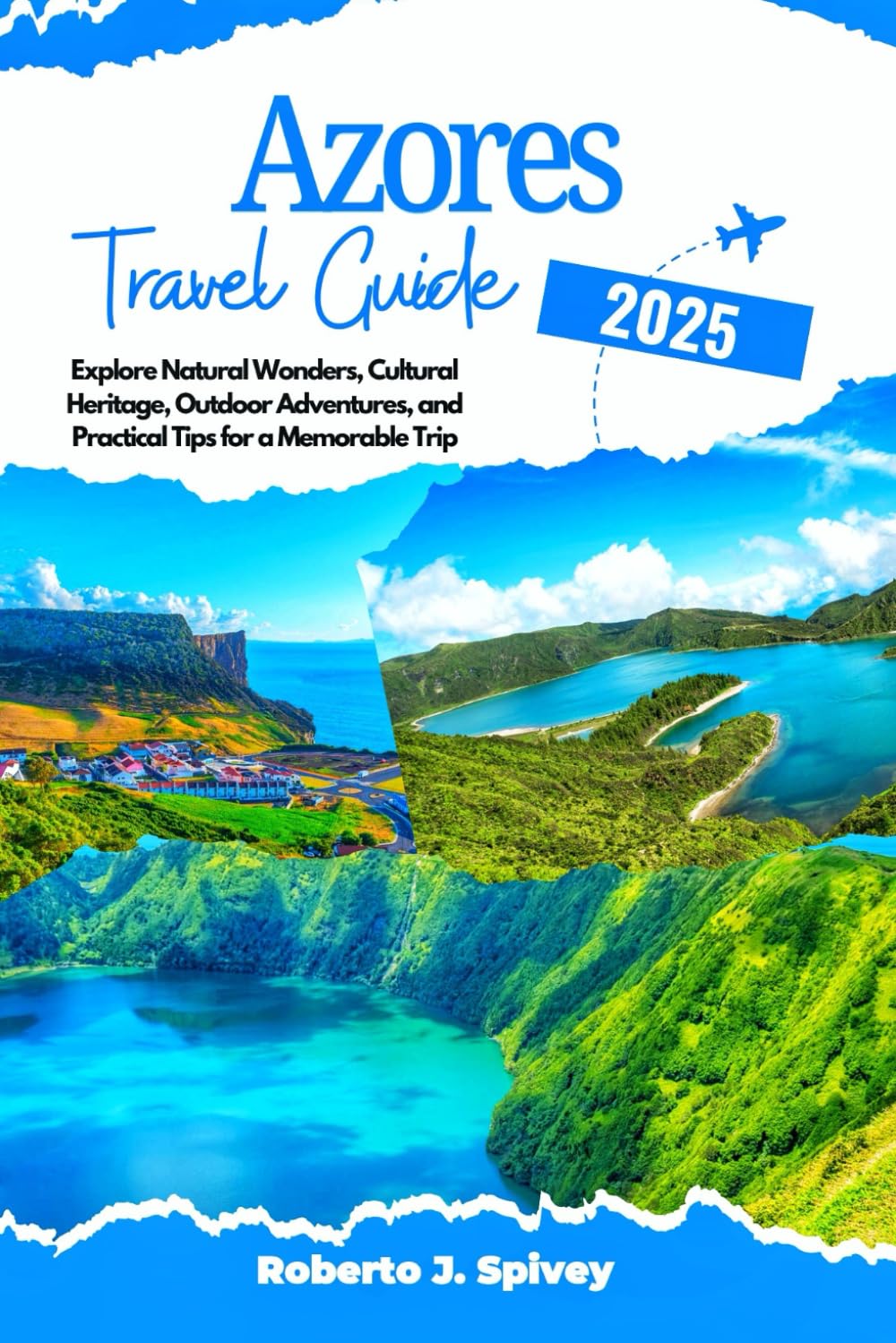 Azores Travel Guide 2025: Explore Natural Wonders, Cultural Heritage, Outdoor Adventures, and Practical Tips for a Memorable Trip