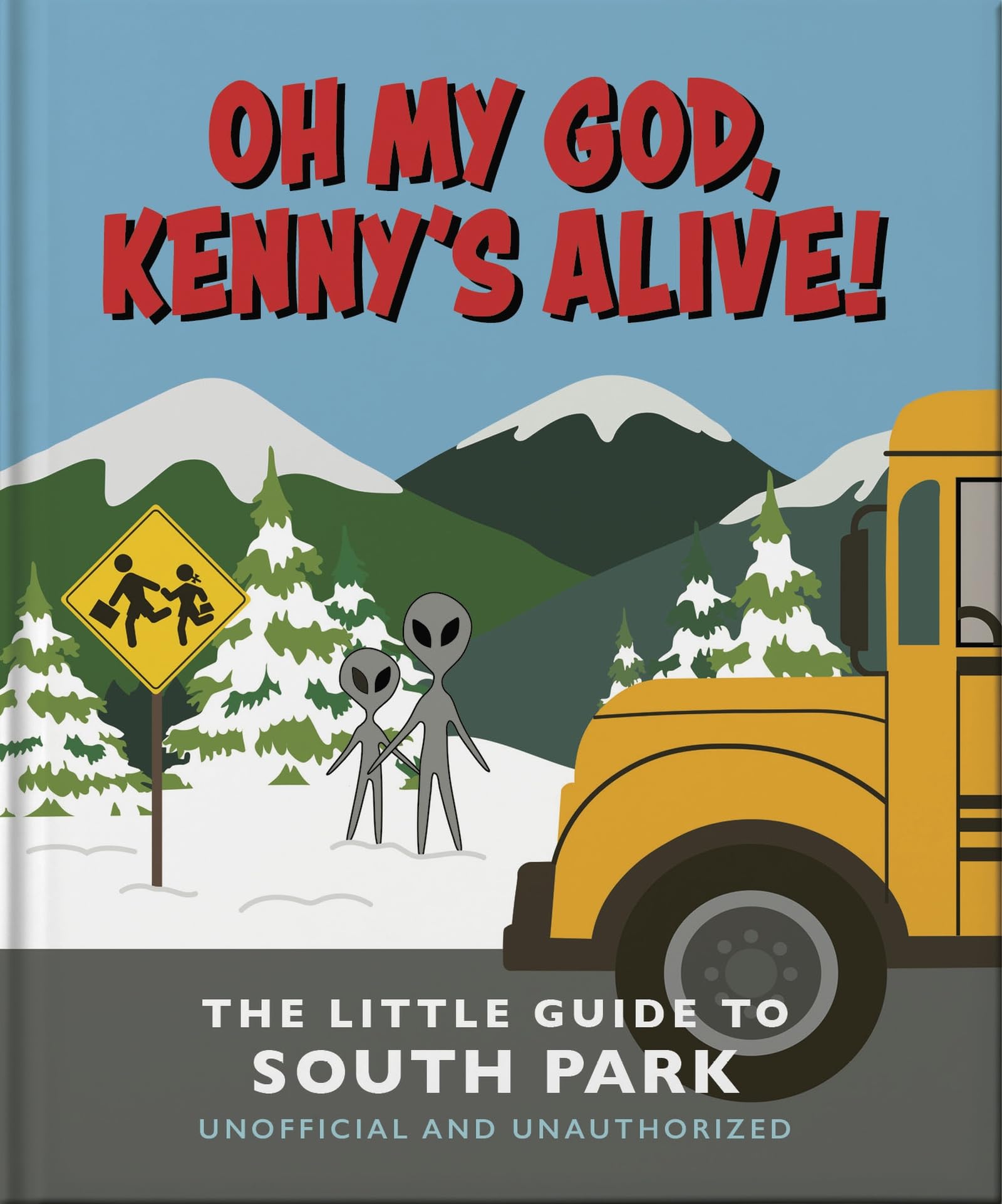 Oh my God, Kenny’s alive!: The Little Guide to South Park by OH (Hardback Book)