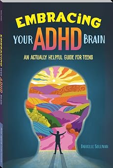 Embracing Your ADHD Brain: An Actually Helpful Guide for Teens-Wow! eBook