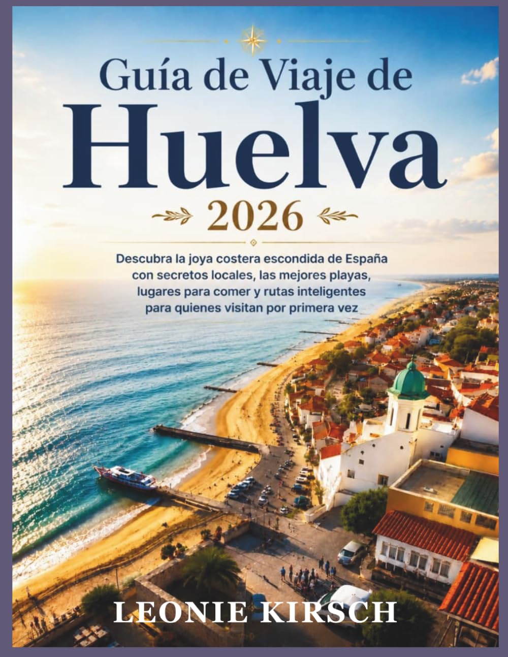 Guía de Viaje de Huelva 2026: Descubra la joya costera escondida de España con secretos locales, las mejores playas, lugares para comer y rutas inteligentes para quienes visitan por primera vez