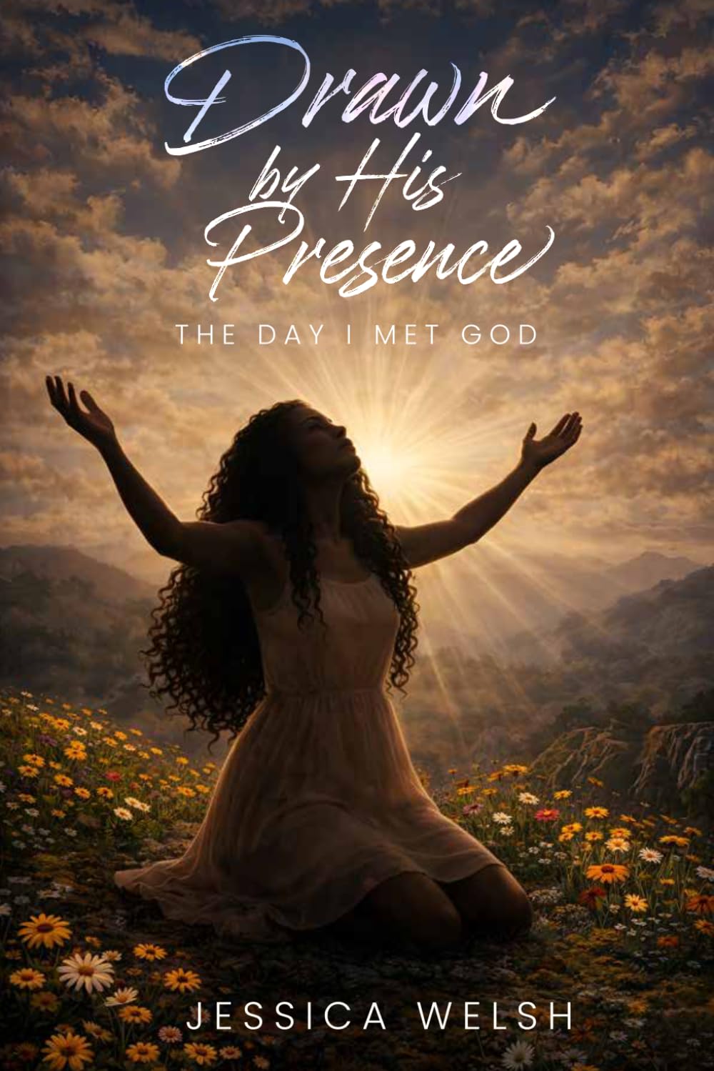 Drawn By His Presence: The Day I Met God