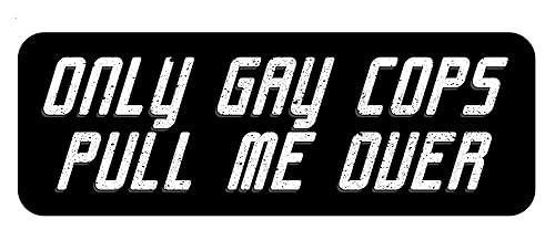 Only Gay Cops Pull Me Over Sticker