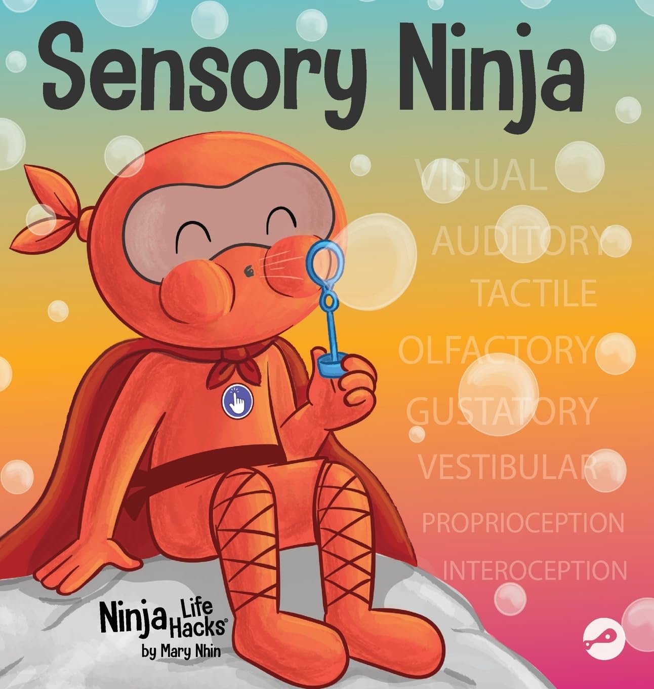 Sensory Ninja: A Children's Book About Sensory Superpowers and SPI Sensory Processing Issues and SPD Sensory Processing Disorder: 92 (Ninja Life Hacks)
