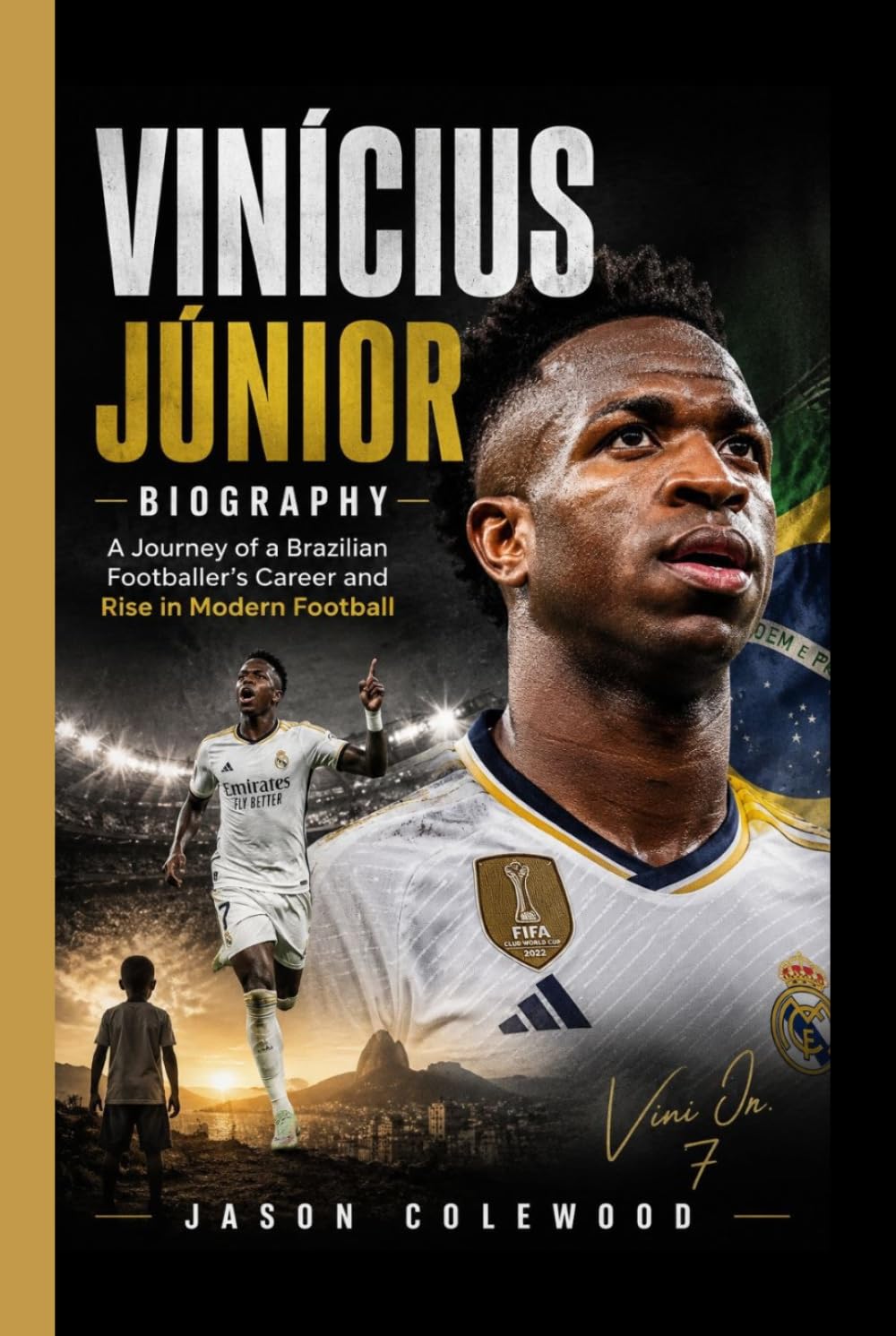 VINÍCIUS JÚNIOR BIOGRAPHY: A Journey of a Brazilian Footballer’s Career and Rise in Modern Football