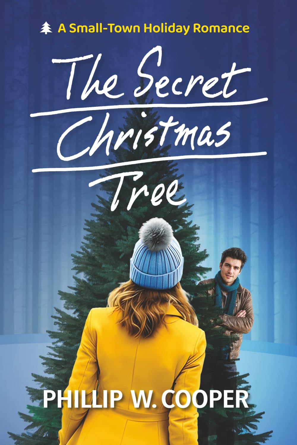 The Secret Christmas Tree: A Small-Town Holiday Romance