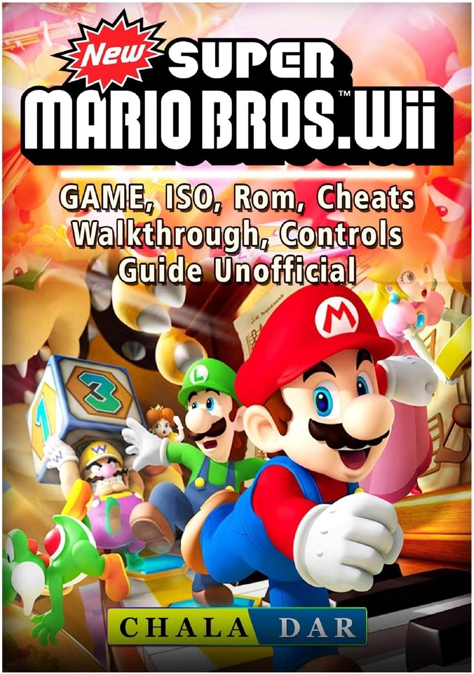 New Super Mario Bros Wii Game, ISO, Rom, Cheats, Walkthrough, Controls, Guide Unofficial Paperback – 20 Feb. 2018