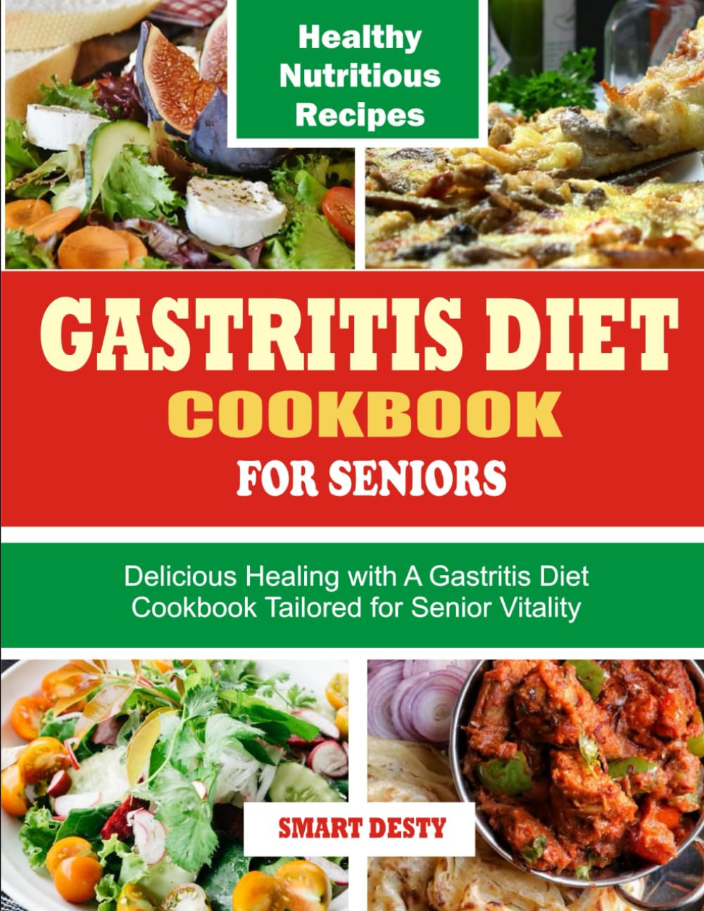 GASTRITIS DIET COOKBOOK FOR SENIORS: Delicious Healing with A Gastritis Diet Cookbook Tailored for Senior Vitality