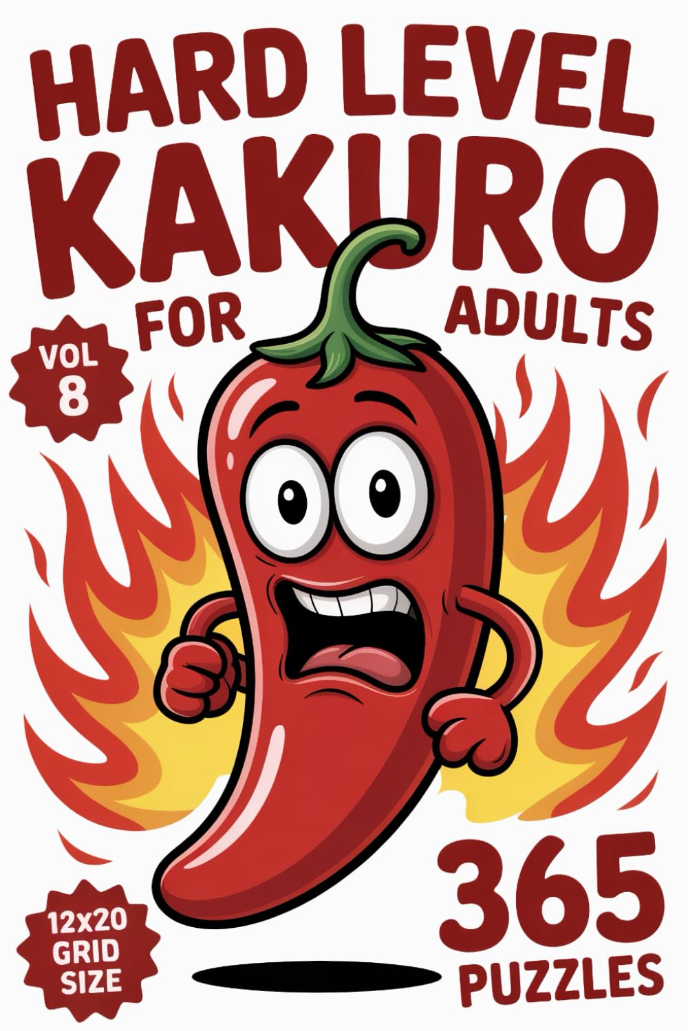 Kakuro for Adults: 365 Hard Puzzles In 12 X 20 Grid Size For Careful Logic And Satisfying Progress Volume 8