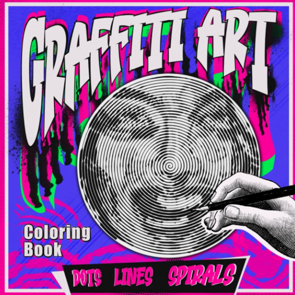 Graffiti Art Dots Lines Coloring Book: Intricate Spirographic Illustrations | Gifts To Relax And Unleash the Creativity For Adults With Impressive Illustrations In 8.5x11 inch