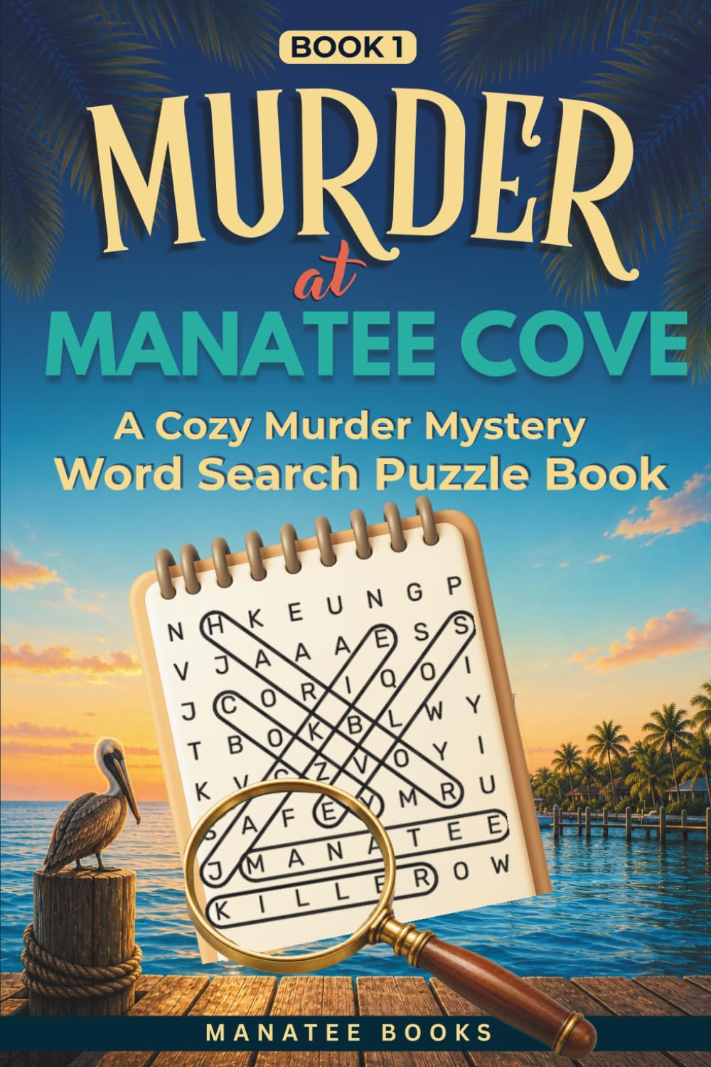 Murder at Manatee Cove: A Cozy Murder Mystery Word Search Puzzle Book (Manatee Cove Word Search Mysteries)