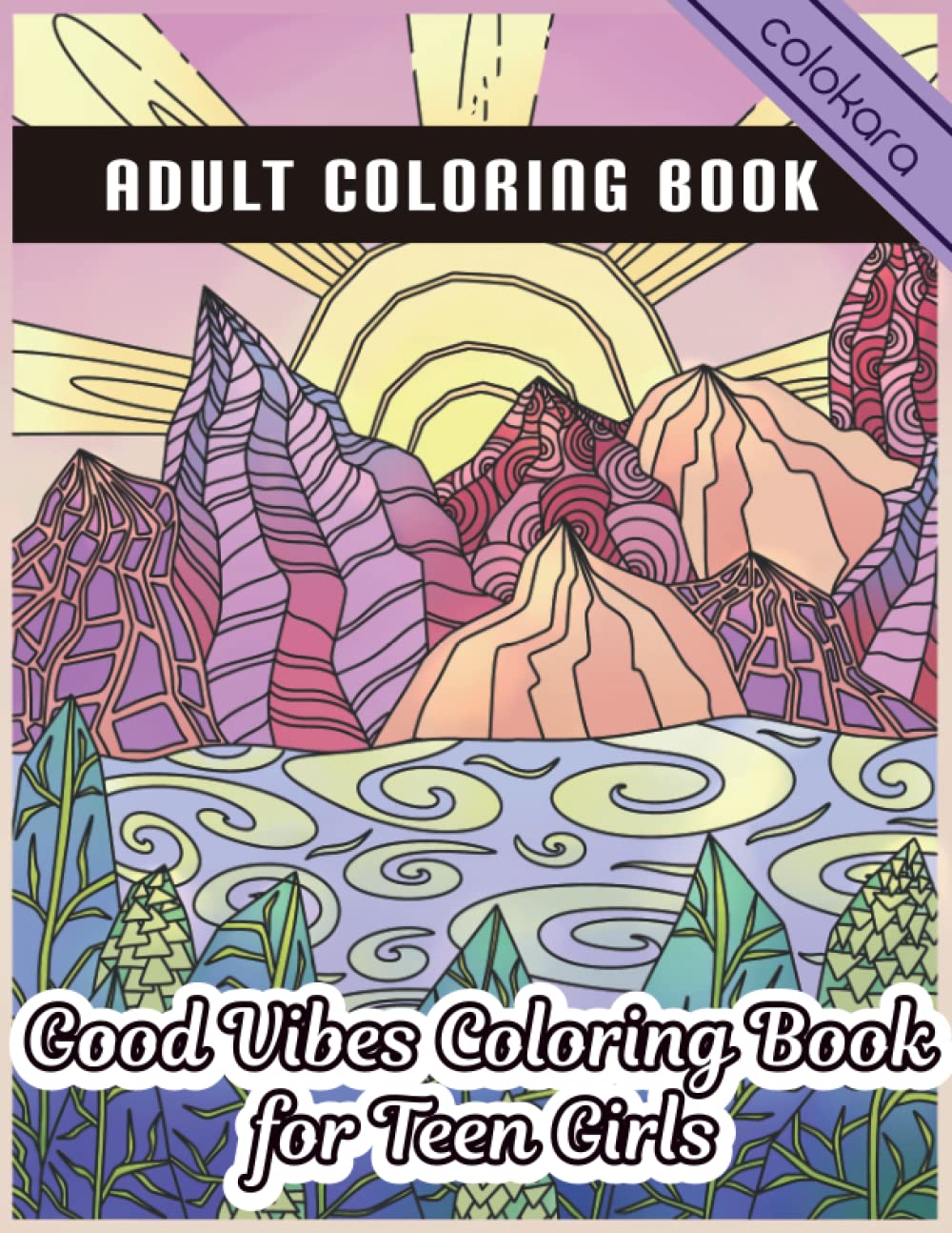Good Vibes Coloring Book for Teen Girls: Good Vibes Coloring Book for Teenage Girls/ Inspirational Sayings and Motivational Quotes Coloring Book for Teenage Girls to Get Relaxed and Stress Relieving.