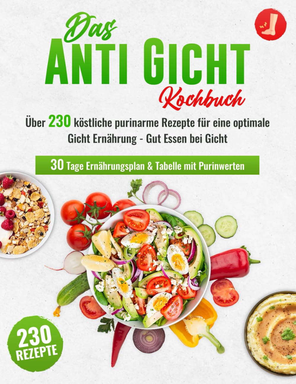 Das Anti-Gicht Kochbuch XXL! Über 230 köstliche purinarme Rezepte für