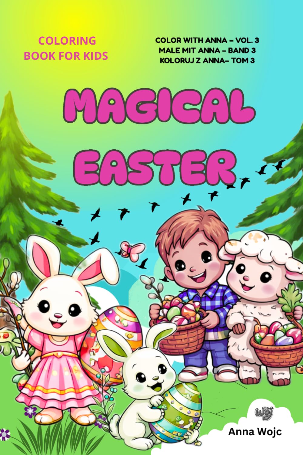 Magical Easter: A Trilingual Coloring Book for Kids (Color with Anna, Male mit Anna, Koloruj z Anna)