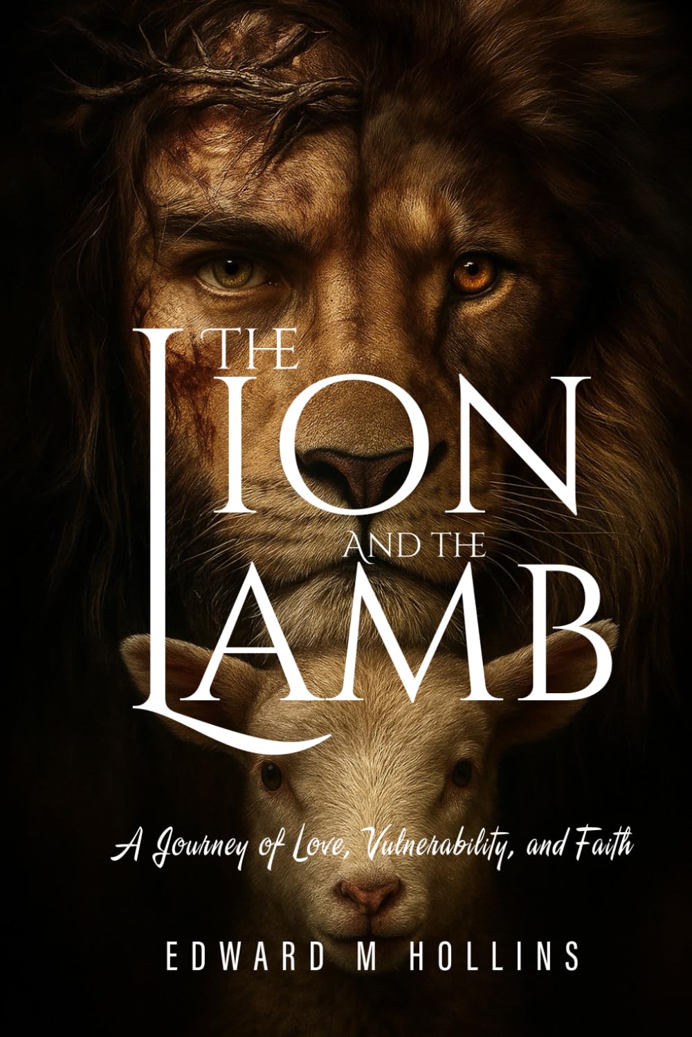 THE LION AND THE LAMB: A JOURNEY OF LOVE, VULNERABILITY, AND FAITH