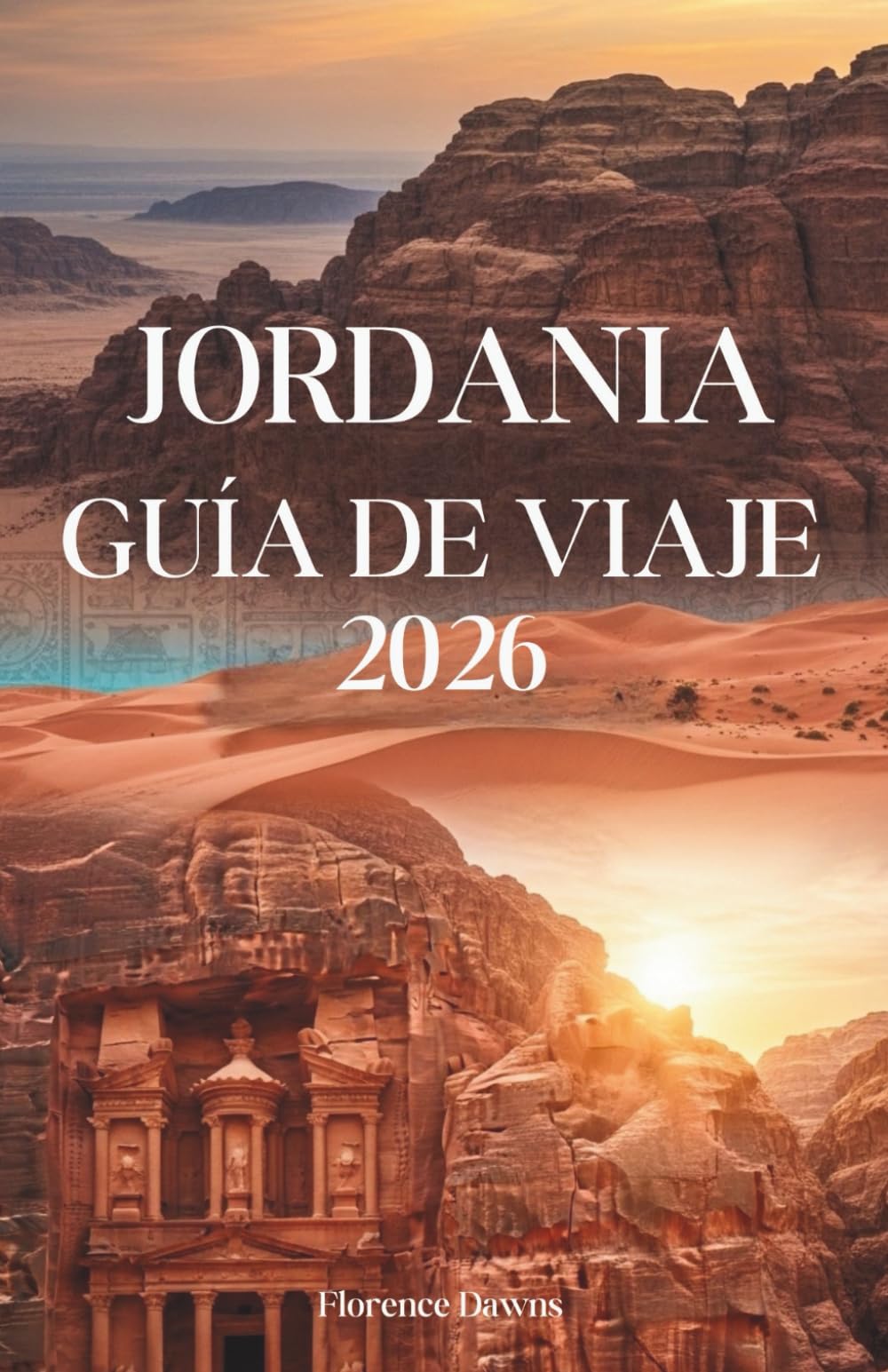 JORDANIA GUÍA DE VIAJE 2026: Paisajes sagrados, maravillas antiguas y aventuras en el desierto