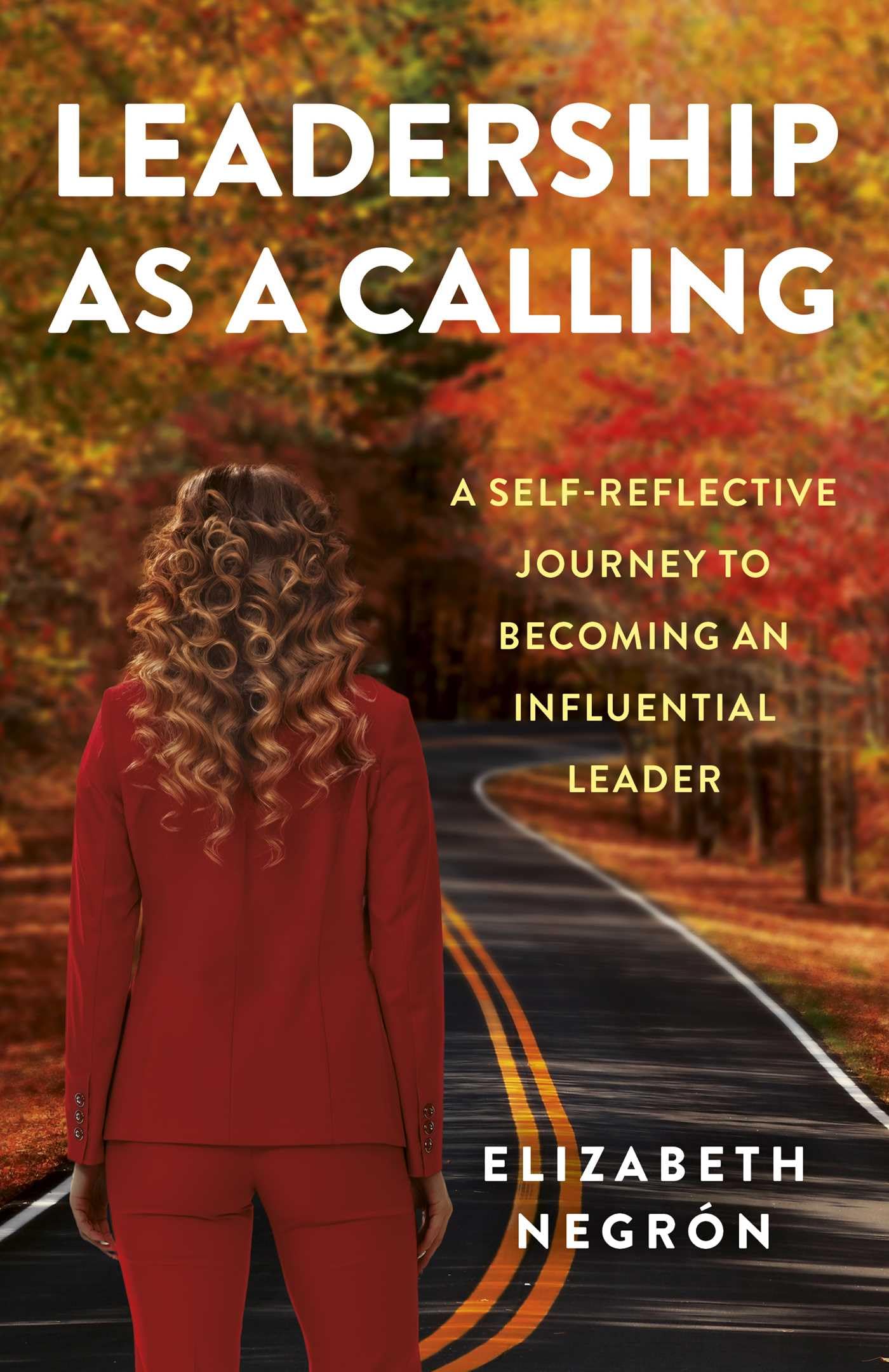 Leadership as a Calling: A Self-Reflective Journey to Becoming an Influential Leader