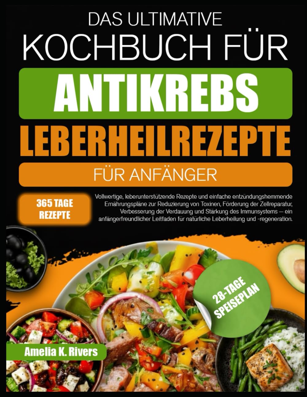 DAS ULTIMATIVE KOCHBUCH FÜR ANTIKREBS-LEBERHEILREZEPTE FÜR ANFÄNGER: Vollwertige, leberunterstützende Rezepte und einfache entzündungshemmende ... Förderung der Zellreparatur, Verbesserung der