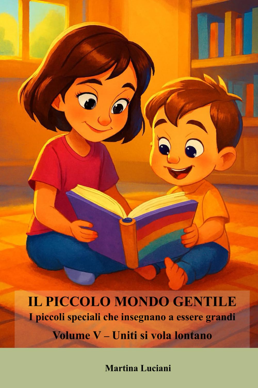 Il piccolo mondo gentile - I piccoli che insegnano a essere grandi: Volume V - Uniti si vola lontano