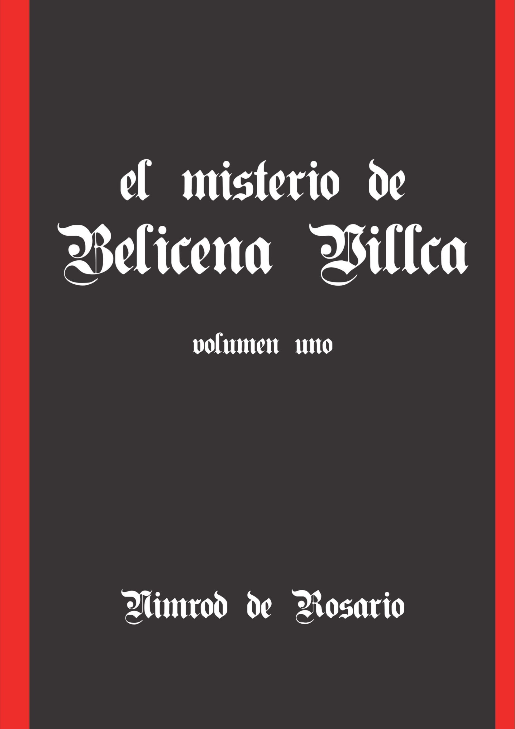 El Misterio De Belicena Villca. Volumen I