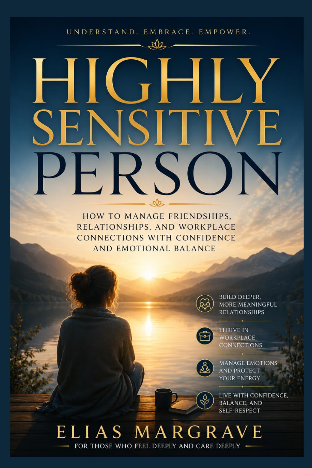 Highly Sensitive Person: How to Manage Friendships, Relationships, and Workplace Connections with Confidence and Emotional Balance