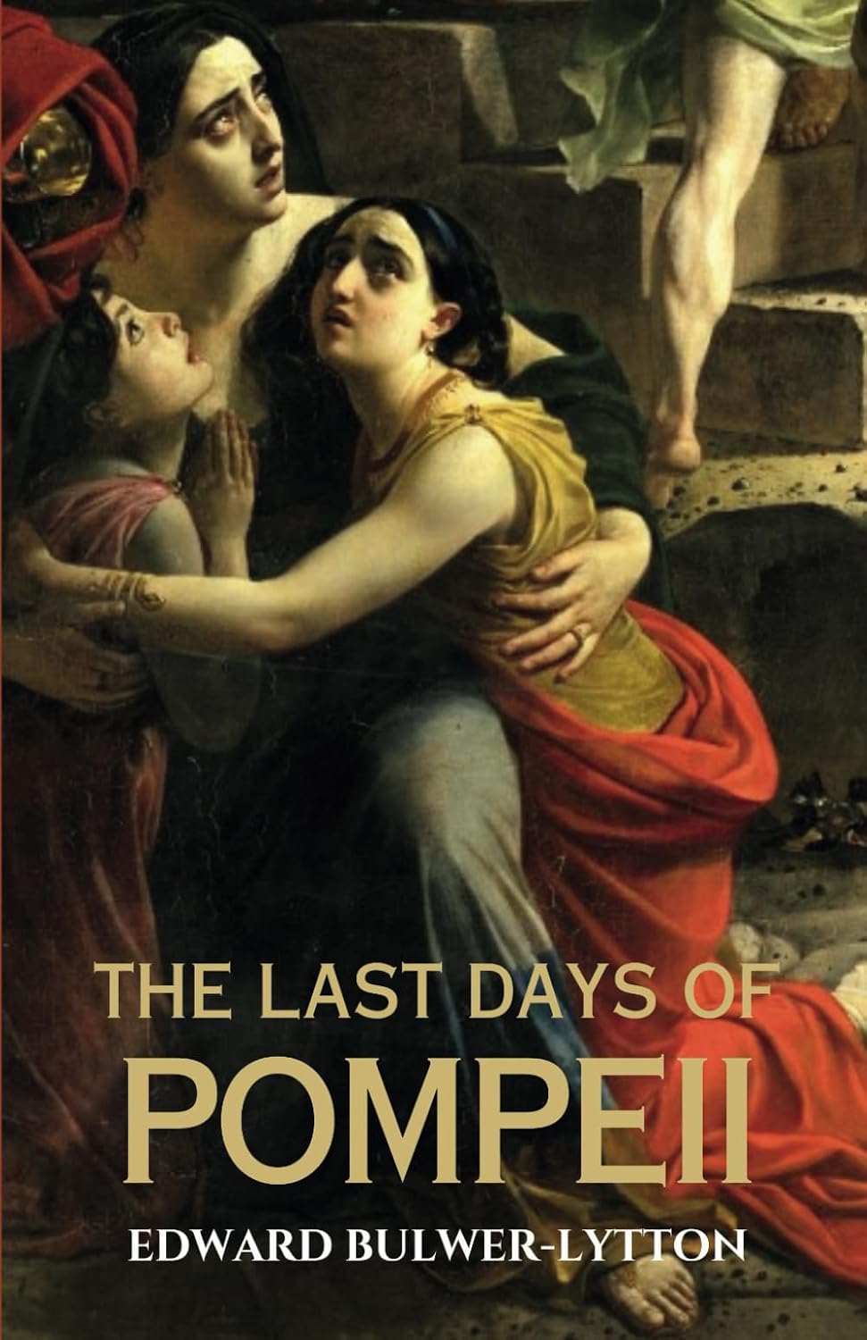 The Last Days of Pompeii: A Classic British Historical Novel of Love and Tragedy in Ancient Rome
