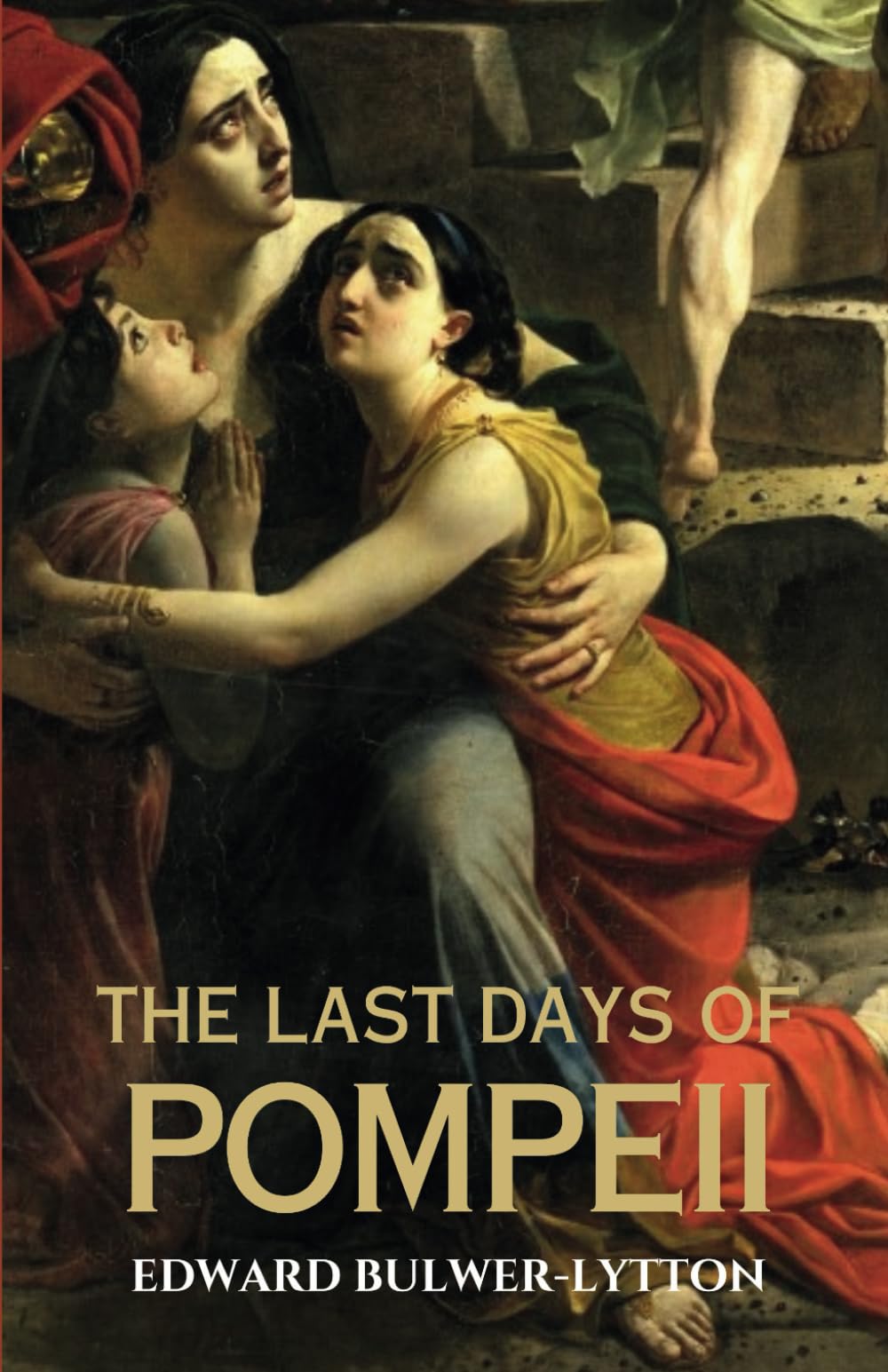 The Last Days of Pompeii: A Classic British Historical Novel of Love and Tragedy in Ancient Rome