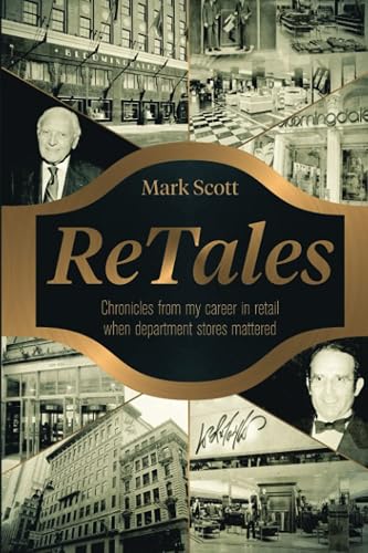 ReTales: Chronicles from my career in retailing whn department stores mattered