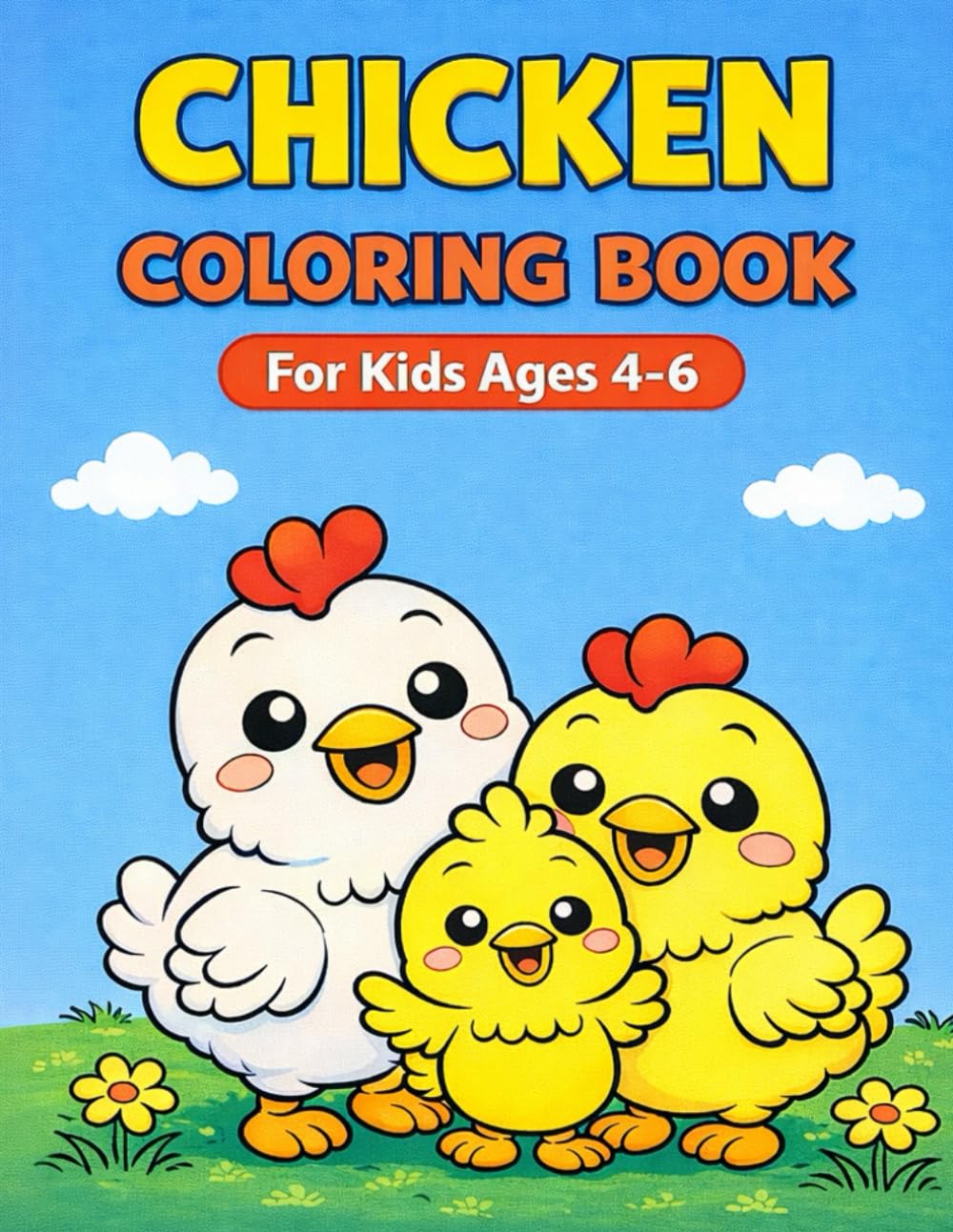 Chicken Coloring Book for Kids Ages 4–6: Cute Farm Chickens & Baby Chicks (Cute Chicken Fun for Kids)