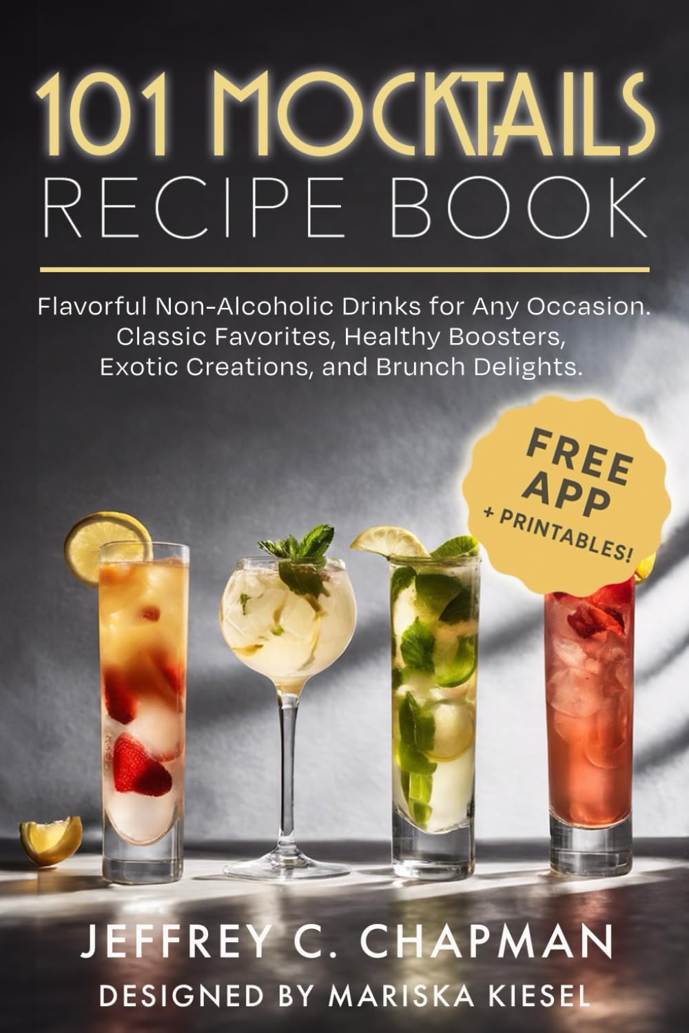 101 Mocktails Recipe Book: Flavorful Non-Alcoholic Drinks for Any Occasion. Classic Favorites, Healthy Boosters, Exotic Creations, and Brunch Delights. (The 101 Series)