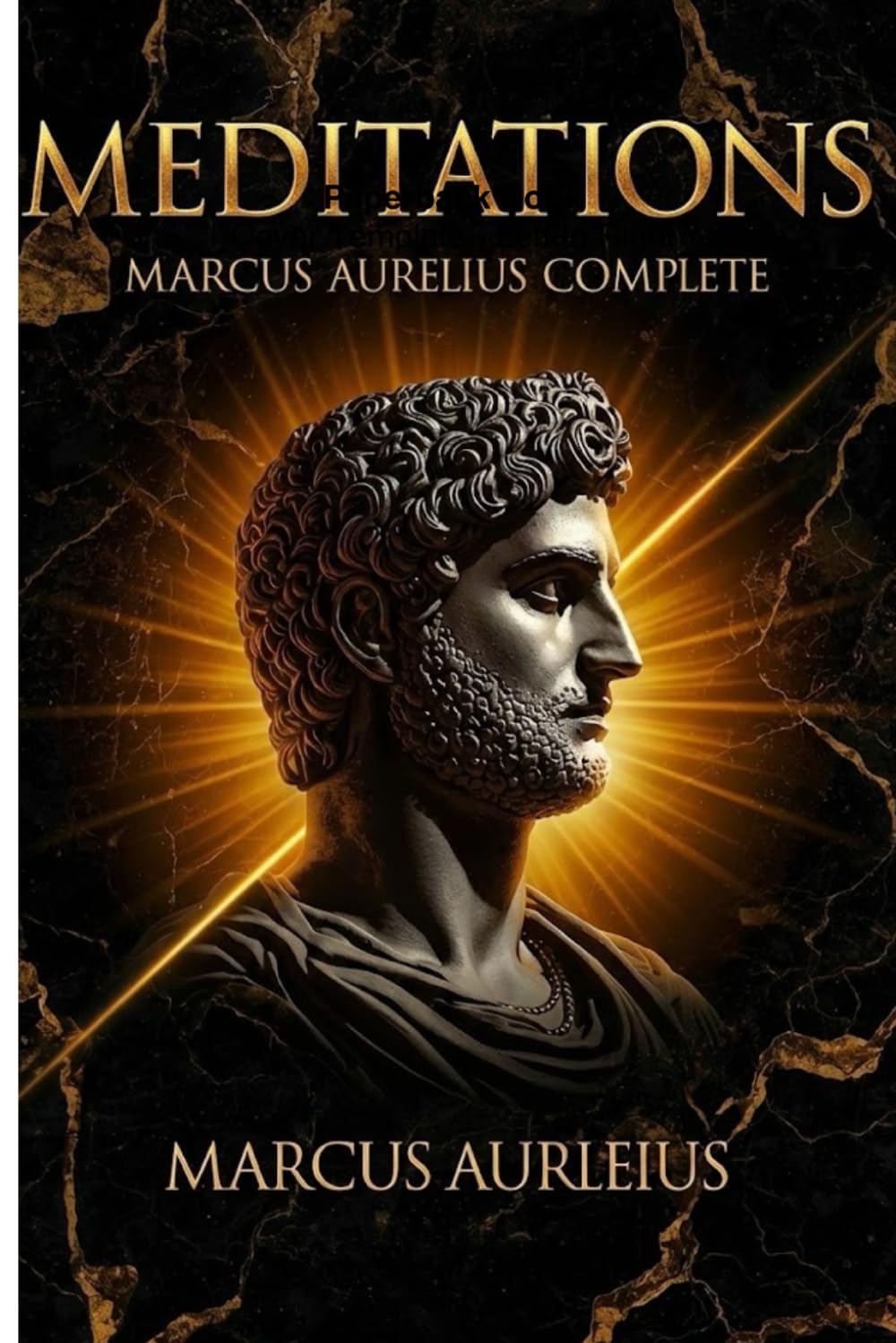 Meditations Marcus Aurelius Complete: Stoicism Philosophy Full Text 12 Books New Edition