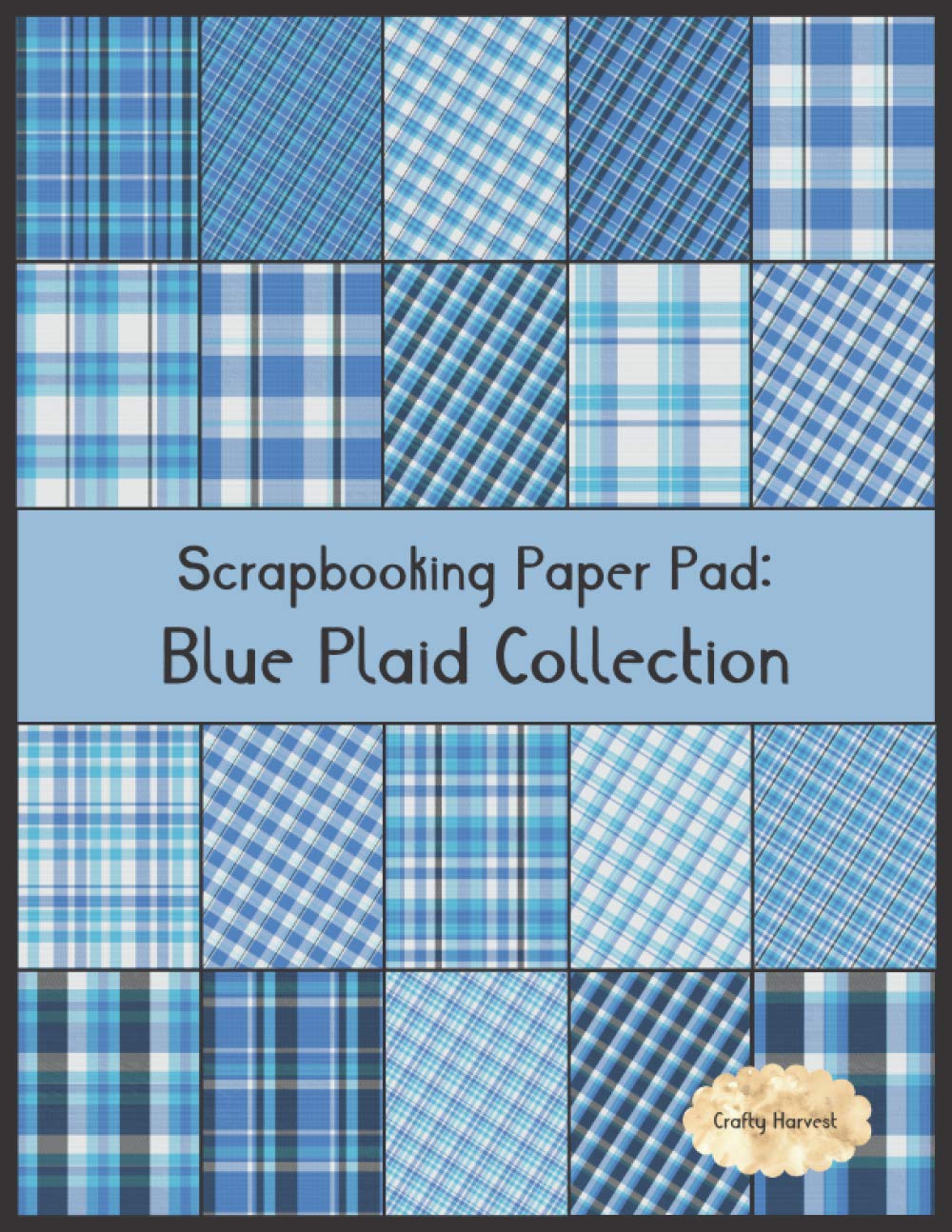 Scrapbook Paper Pad: Blue Plaid Collection: 20 Unique Design Background Crafting Sheets (Crafty Harvest Background Papers)