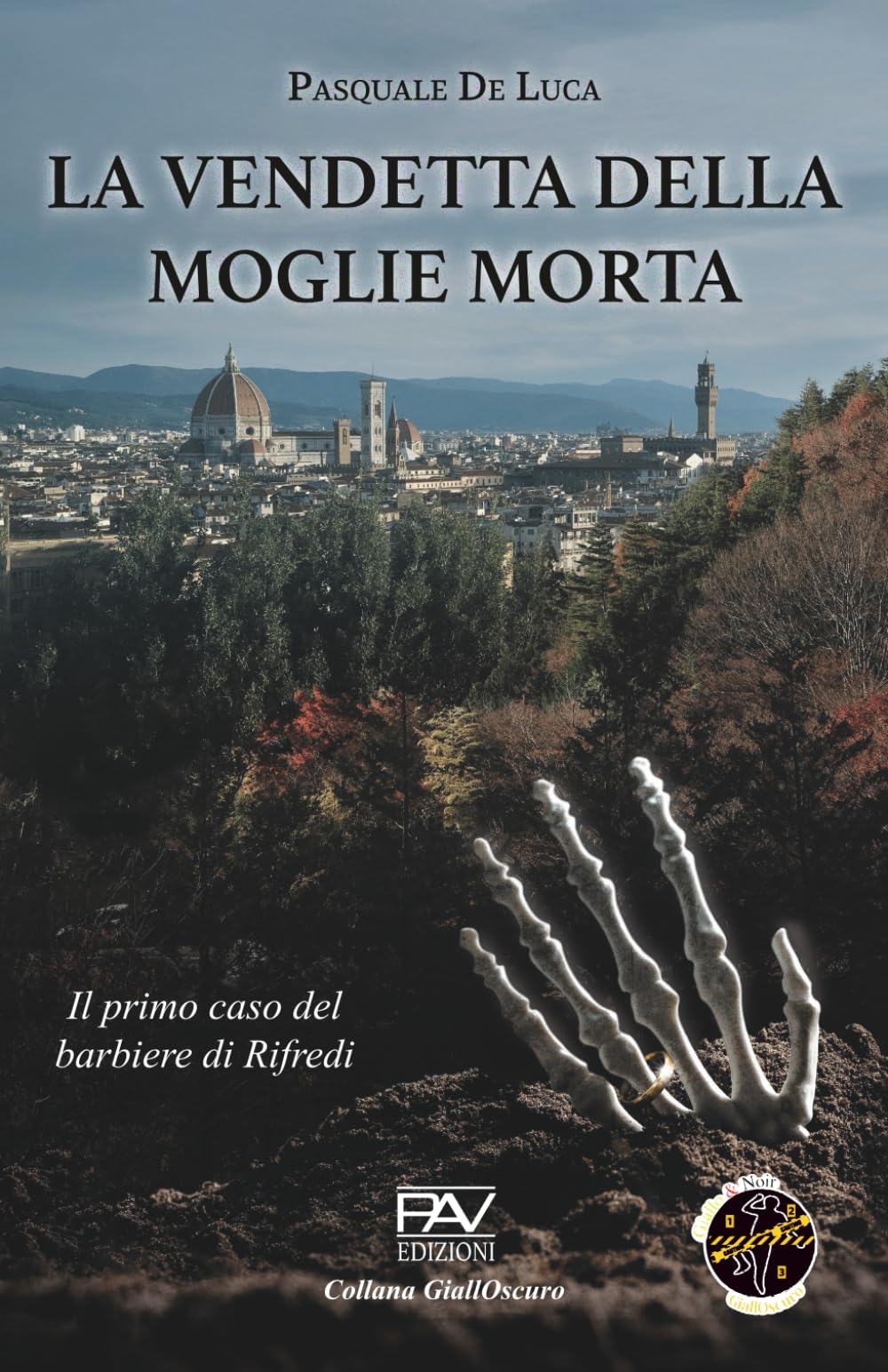 LA VENDETTA DELLA MOGLIE MORTA - IL PRIMO CASO DEL BARBIERE DI RIFREDI (Collana GiallOscuro)