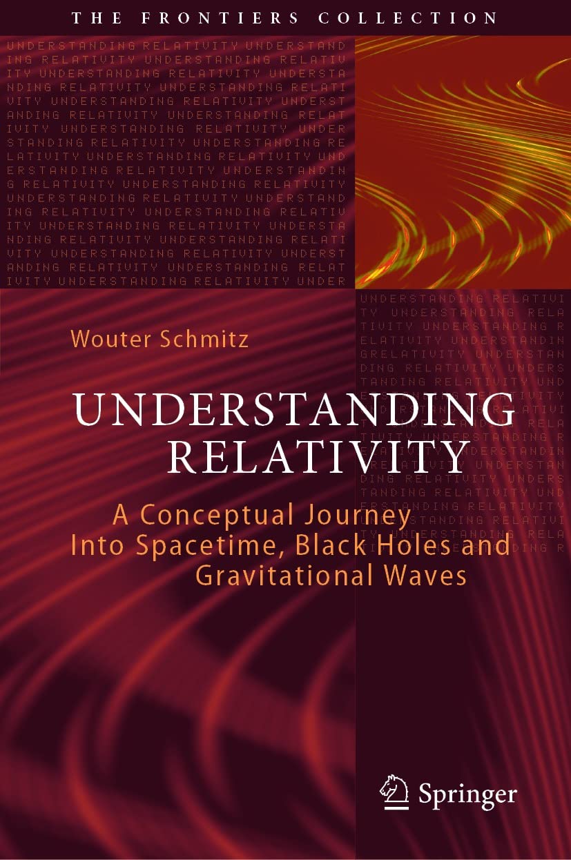 Understanding Relativity: A Conceptual Journey Into Spacetime, Black Holes and Gravitational Waves (The Frontiers Collection)      Kindle Edition