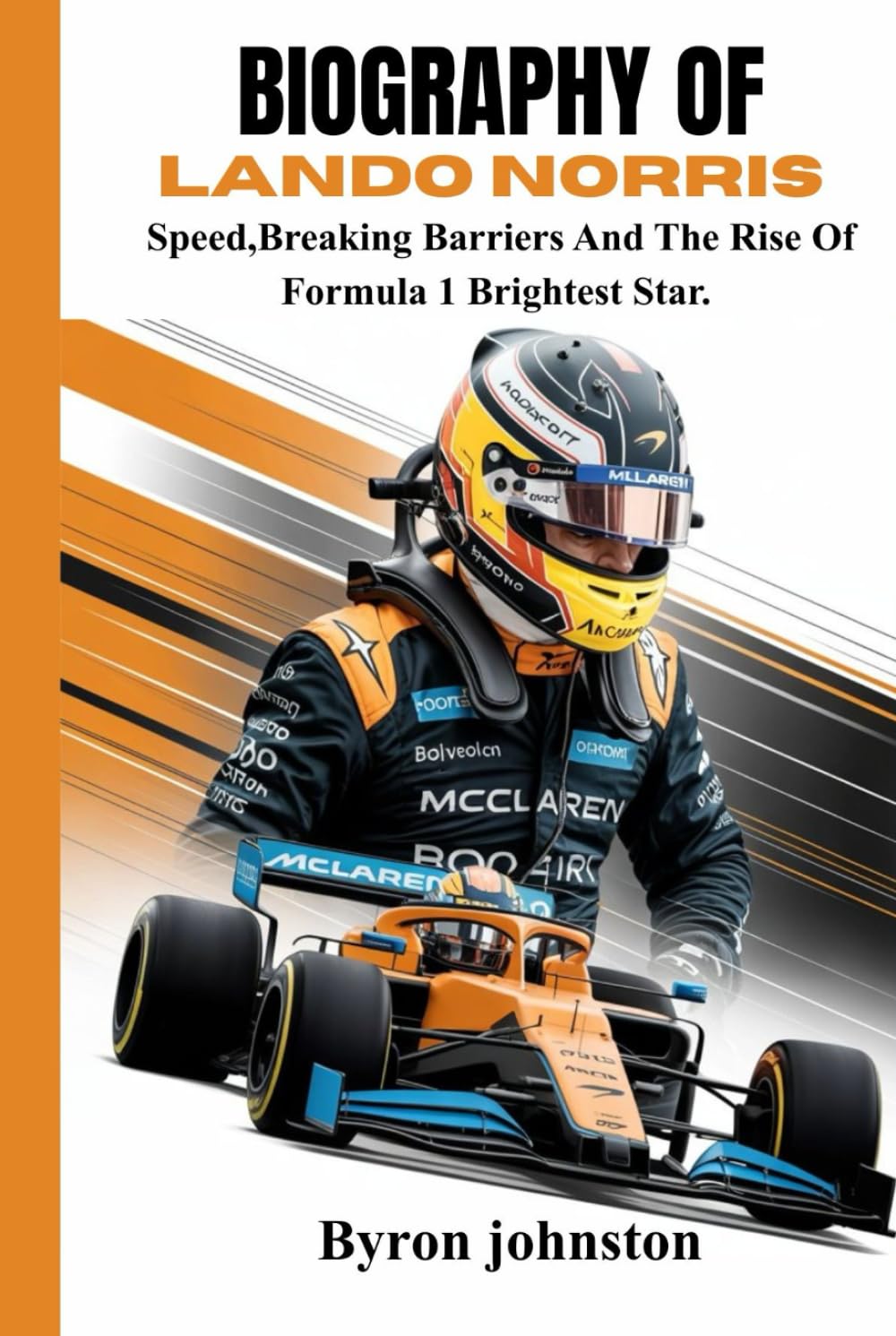 BIOGRAPHY OF LANDO NORRIS: Speed, Breaking Barriers And The Rise Of Formula 1 Brightest Star