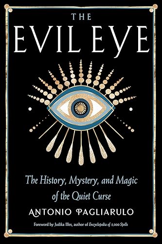 The Evil Eye: The History, Mystery, and Magic of the