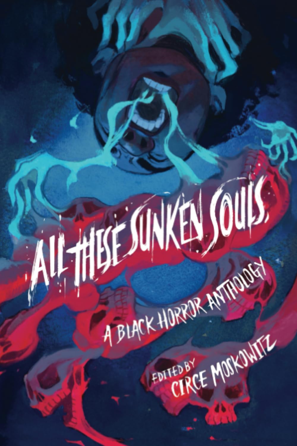 All These Sunken Souls: A Black Horror Anthology
