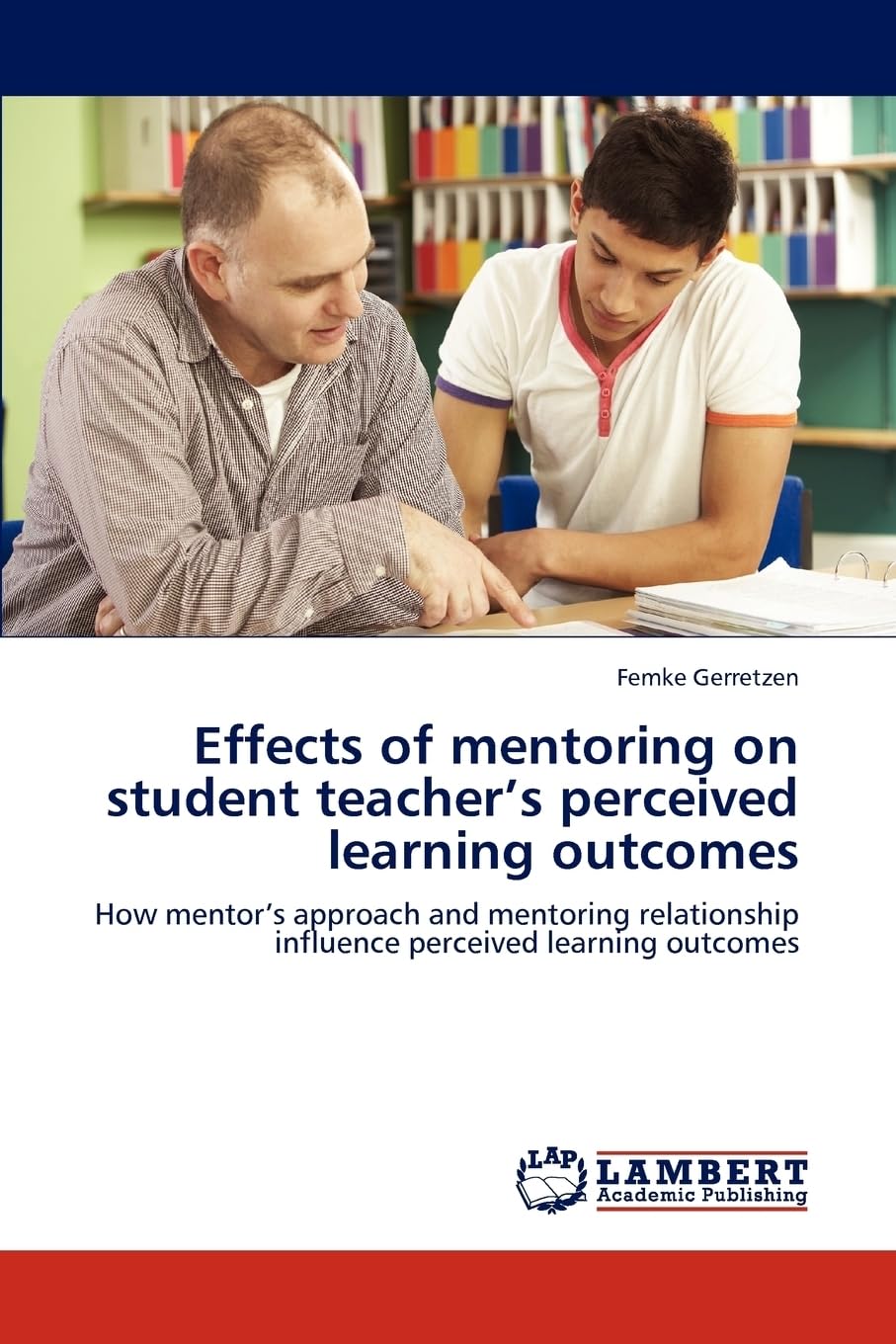 Effects of mentoring on student teacher’s perceived learning outcomes: How mentor’s approach and mentoring relationship influence perceived learning outcomes