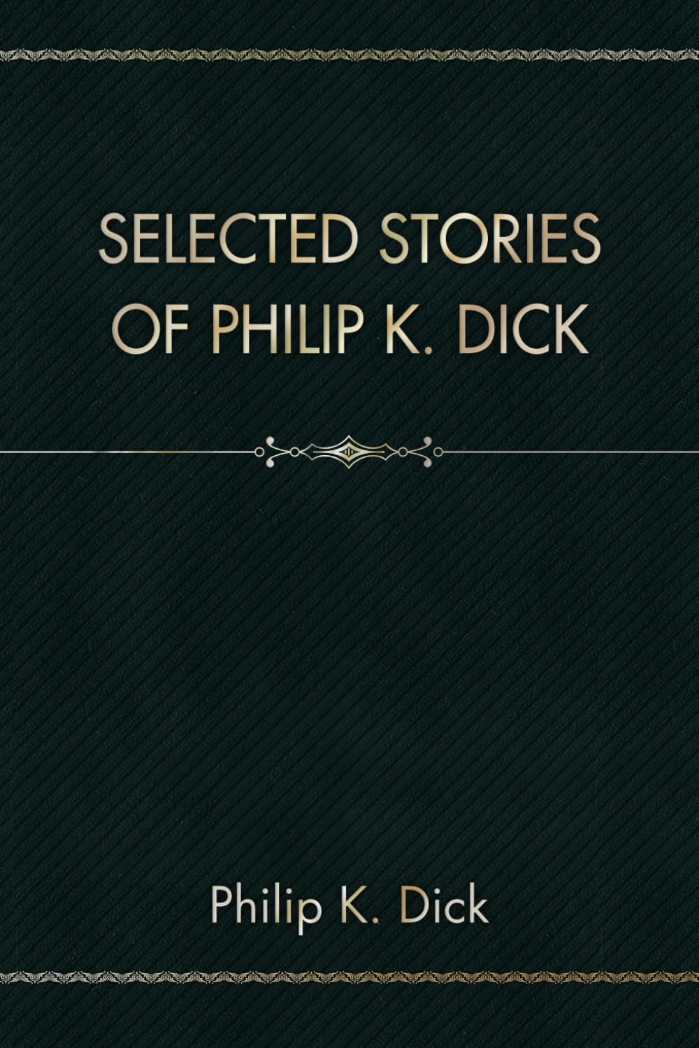 Selected Stories Of Philip K. Dick