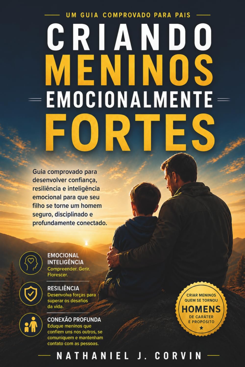Criando meninos emocionalmente fortes: Guia comprovado para desenvolver confiança, resiliência e inteligência emocional para que seu filho se torne um ... disciplinado e profundamente conectado