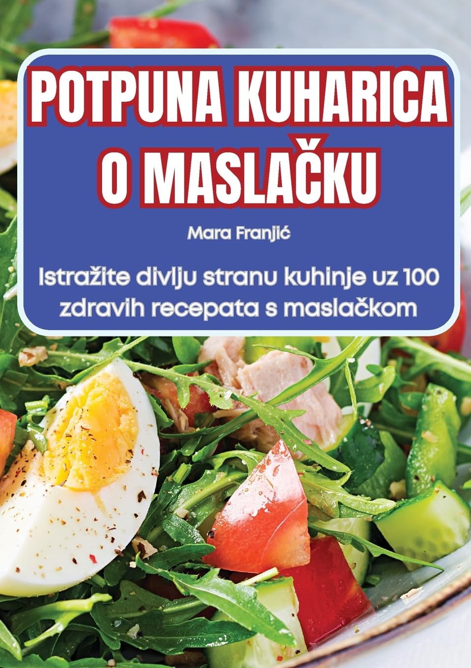 POTPUNA KUHARICA O MASLAČKU