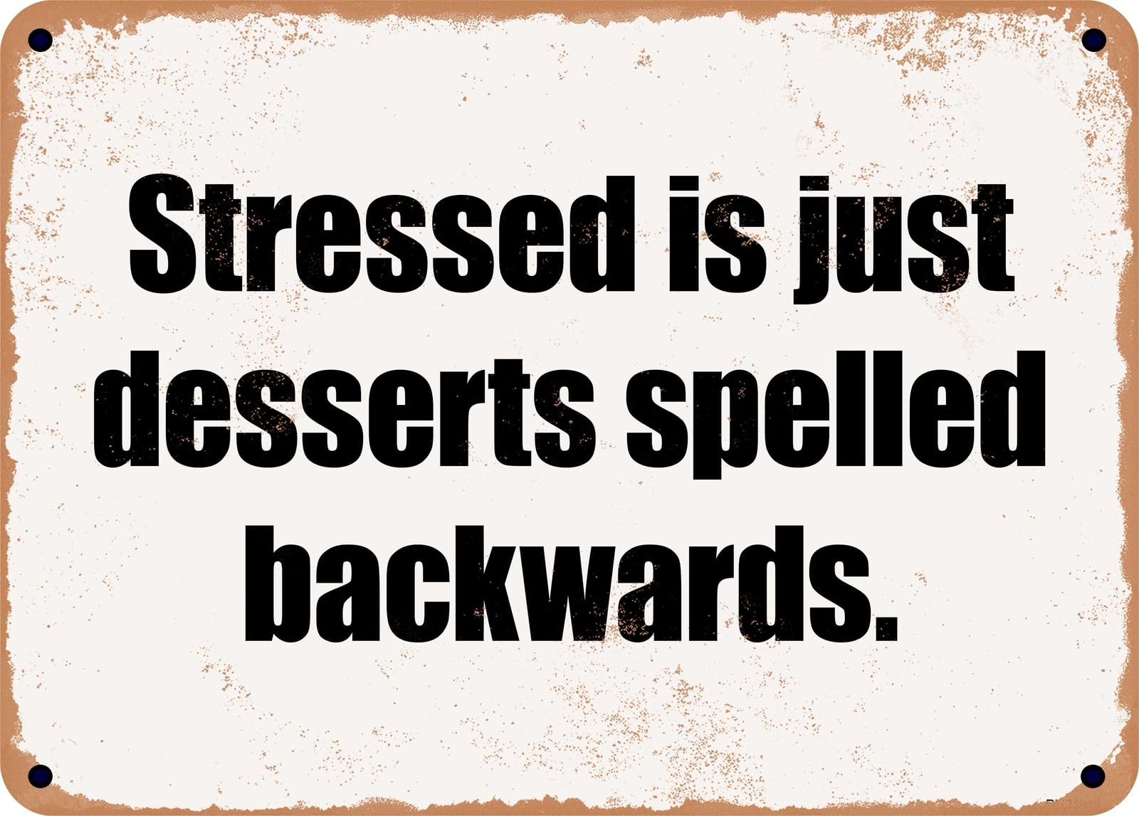 Miaomansenstore Metal Sign - Stressed Is Just Desserts Spelled Backwards Home Decor