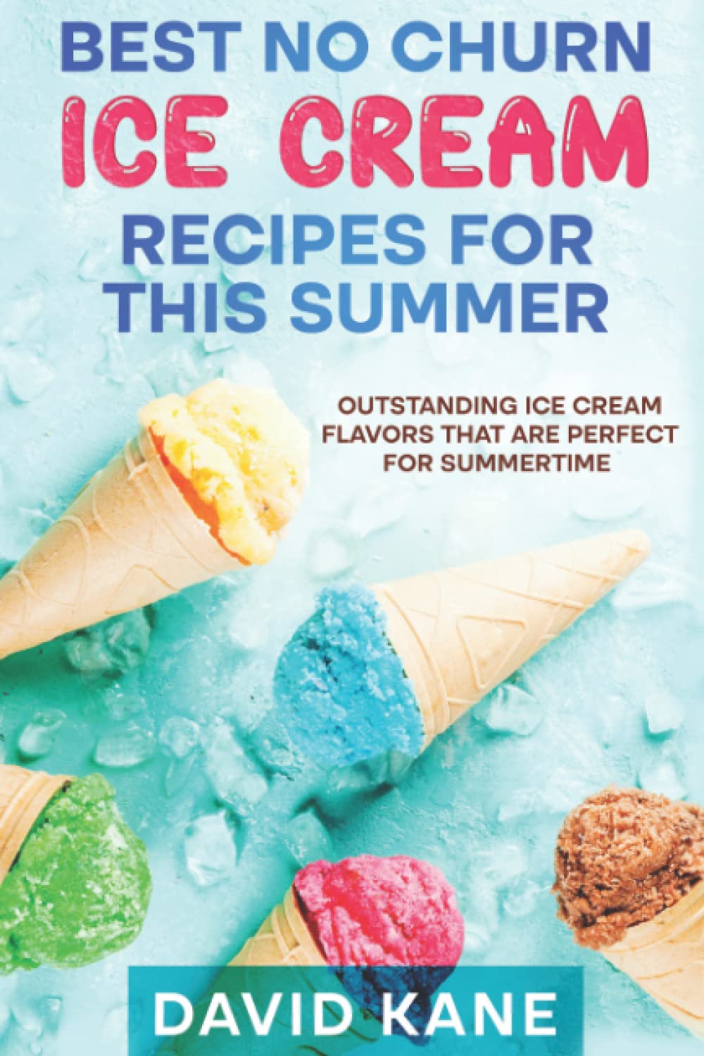 Best No Churn Ice Cream Recipes For This Summer: Outstanding ice cream flavors that are perfect for summertime