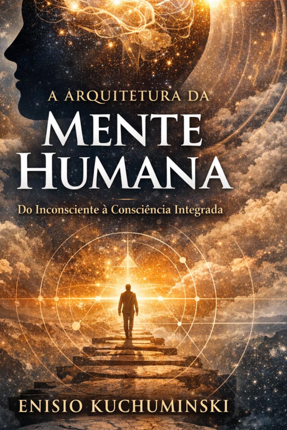 A ARQUITETURA DA MENTE HUMANA: DO INSCONSCIENTE Á COSNCIÊNCIA INTEGRADA