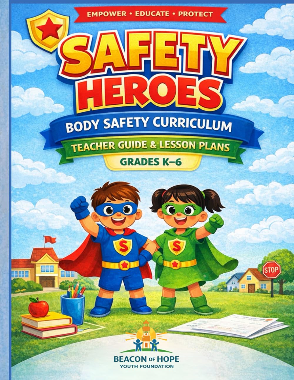 Safety Heroes Body Safety Curriculum Teacher Guide: Education, Prevention and Safety