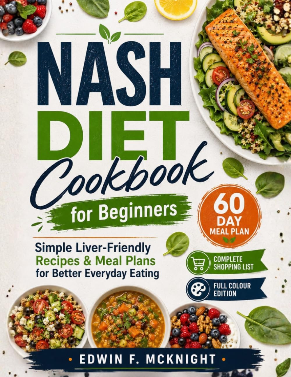 NASH DIET Cookbook for Beginners: Simple Liver-Friendly Recipes & Meal Plans for Better Everyday Eating